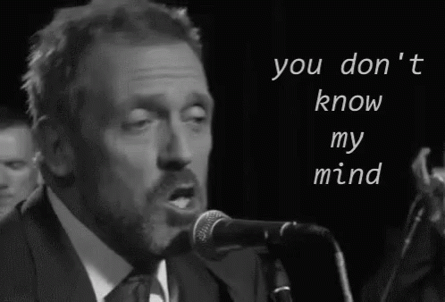 You Dont Know My Mind House GIF - You Dont Know My Mind House Hugh Laurie GIFs