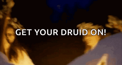 a blurry picture of a person with the words `` get your druid on '' .