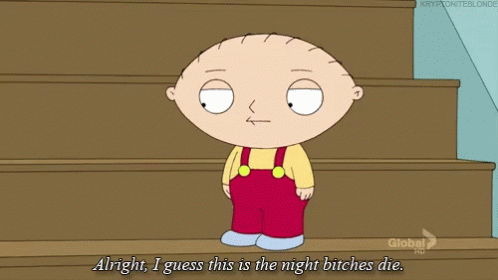 Family Guy Stewie Griffin GIF - Family Guy Stewie Griffin I Guess This Is The Night Bitches Die GIFs