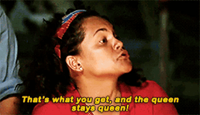 a woman in a red shirt says " that 's what you get and the queen stays queen "