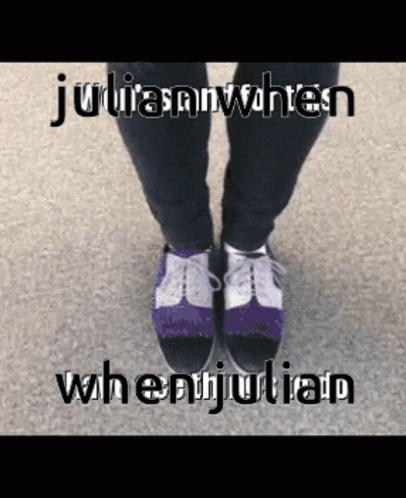Julian Julian When GIF - Julian Julian When When Julian GIFs