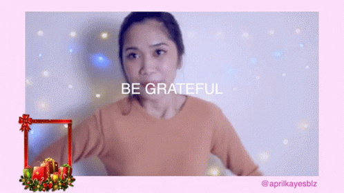 Be Grateful April Kaye Sabalza GIF - Be Grateful April Kaye Sabalza Pasalamat GIFs