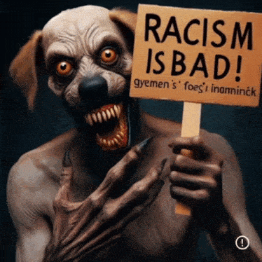 a dog holding a sign that reads racism is bad