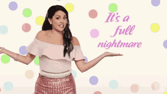 a woman is standing in front of a polka dot background with the words it 's a full nightmare