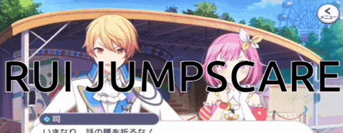 rui jumpscare is written on a screen with two anime characters