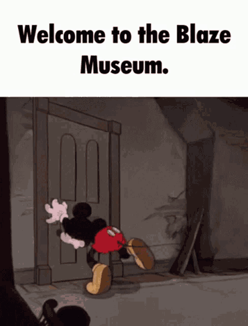 a cartoon of mickey mouse opening a door with the words welcome to the blaze museum