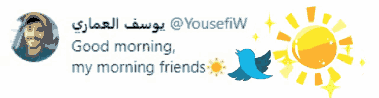 a tweet from @yousefiw says " good morning my morning friends "