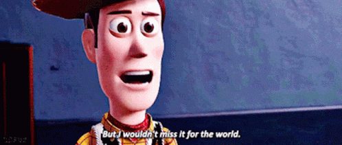 Toy Story But I Wouldnt Miss If For The World GIF - Toy Story But I Wouldnt Miss If For The World Woody GIFs