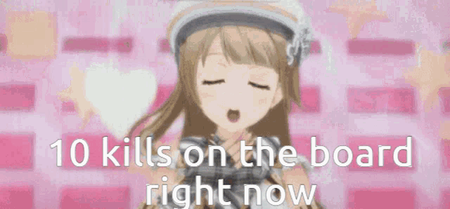 a picture of a girl with the words 10 kills on the board right now on the bottom