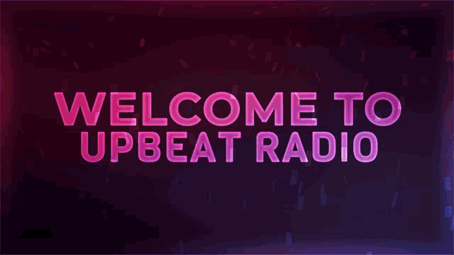 a sign that says welcome to upbeat radio on a dark background