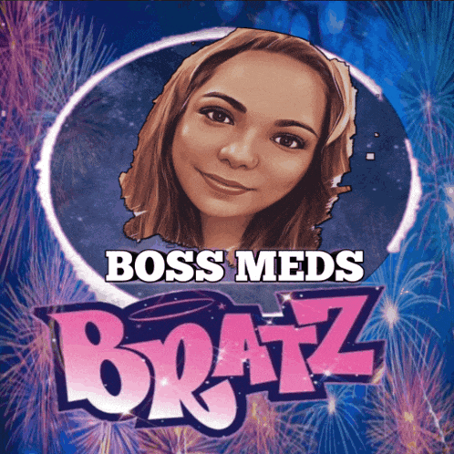 a picture of a girl with the words " boss meds bratz " on it