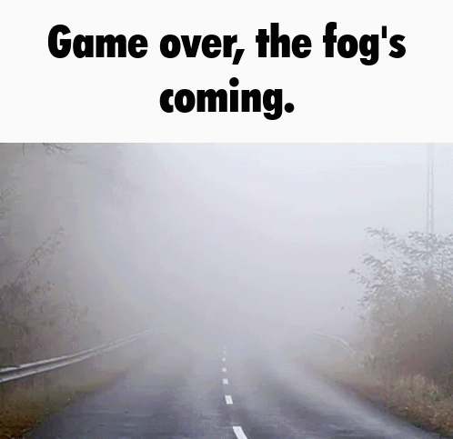 Game Over The Fog Is Coming GIF - Game Over The Fog Is Coming Fog GIFs