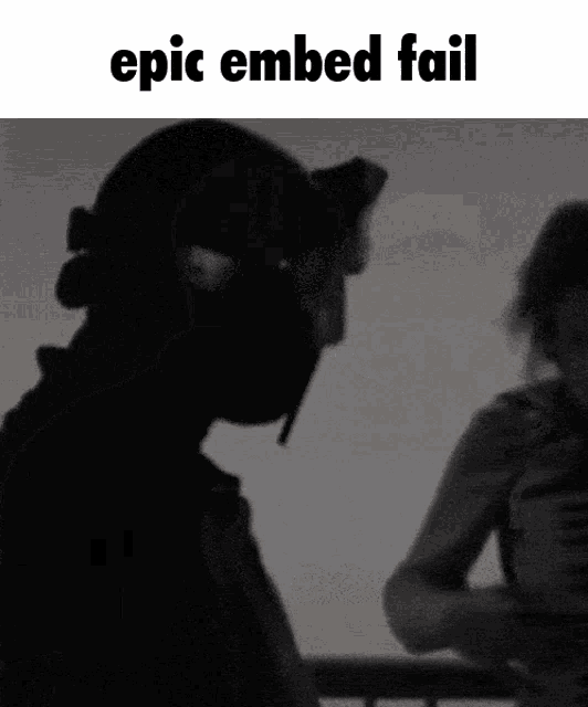 a black and white photo of a person with the words epic embed fail above them