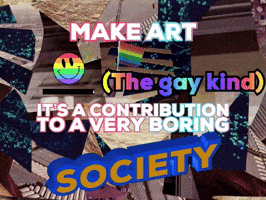 a poster that says ' make art ( the gay kind ) ' on it