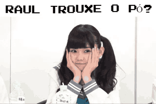 a girl with her hands on her face with the words raul trouxe o po written above her