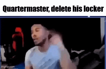 quartermaster , delete his locker !