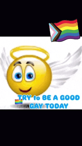 a smiley face with wings and the words try to be a good gay today on the bottom