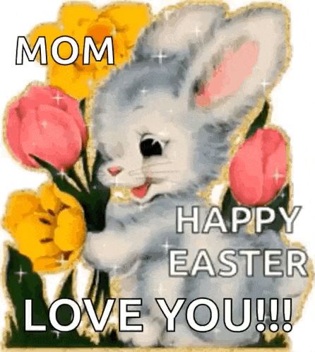 a bunny rabbit is holding a bouquet of flowers and saying `` mom happy easter love you ! ''