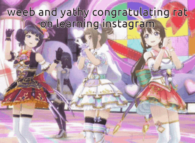 a group of anime girls are dancing on a stage and the caption says weeb and yathy congratulating rat on learning instagram