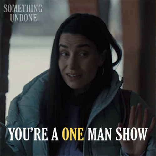 Youre A One Man Show Brie GIF - Youre A One Man Show Brie Something Undone GIFs