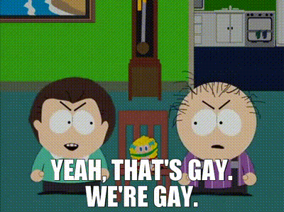 two cartoon characters sitting next to each other with the words yeah that 's gay we 're gay on the bottom