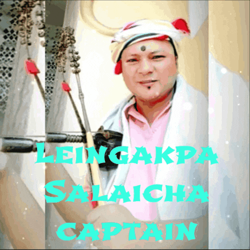 a picture of a man with the words leingakpa salaicha captain