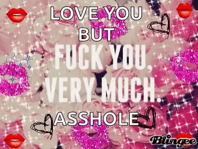 Fuck You Love You Very Much Asshole GIF - Fuck You Love You Very Much Asshole GIFs