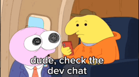 a cartoon character says dude check the dev chat while another character holds a cell phone