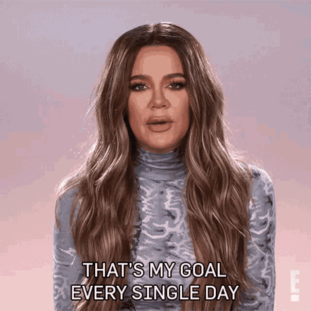 Thats My Goal Every Single Day For Real The Story Of Reality Tv GIF - Thats My Goal Every Single Day For Real The Story Of Reality Tv Everyday Objectives GIFs