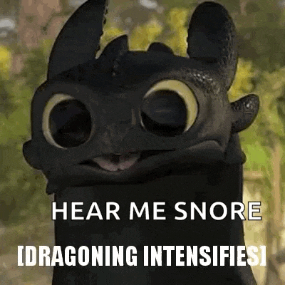 toothless from how to train your dragon is making a funny face and says `` hear me snore , dragoning intensifies '' .