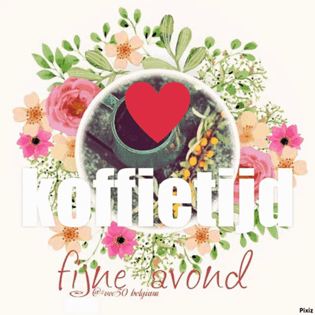 a picture of flowers with the words koffietijd fijne avond written on it
