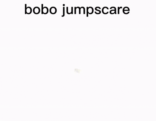 Bobo Jumpscare GIF - Bobo Jumpscare Bobo Jumpscare GIFs