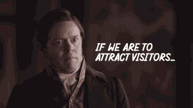a man with the words if we are to attract visitors above him