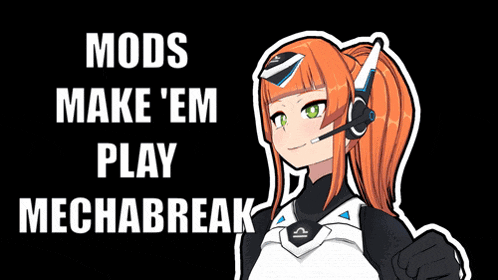 a girl with headphones on giving a thumbs up with the words mods make ' em play mechabreak