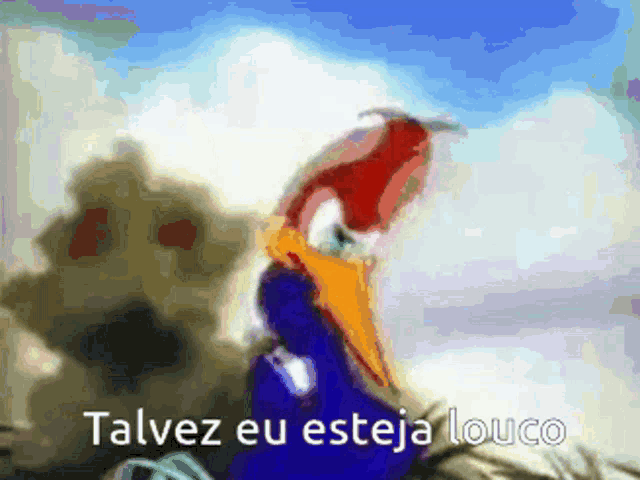 a picture of a bird with the words talvez eu esteja louco written below it