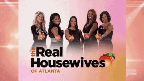 a poster for the real housewives of atlanta shows a group of women holding apples .