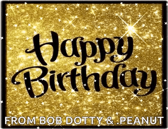 a gold background with the words happy birthday from bob dotty and peanut