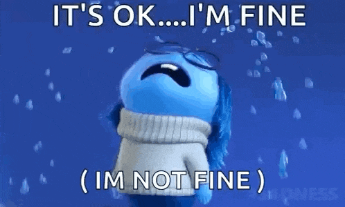 it 's ok ... i 'm fine ( i 'm not fine )