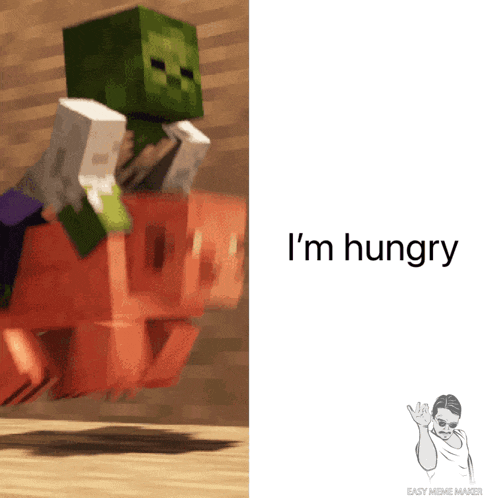 a picture of a minecraft character with the words " i 'm hungry " below it