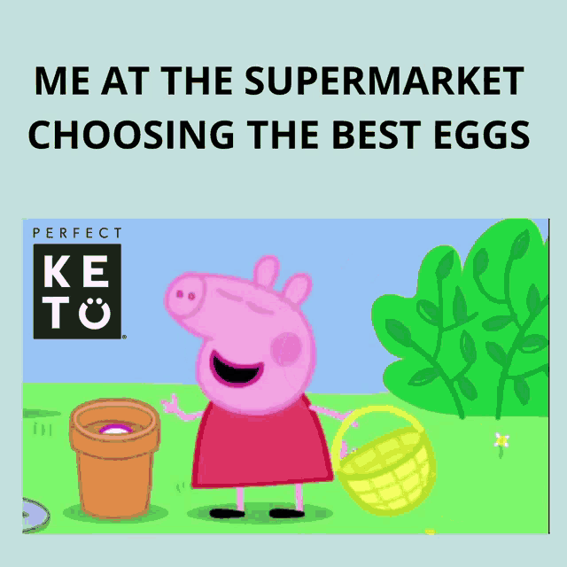 a cartoon of peppa pig holding an easter egg and a basket with the caption " me at the supermarket choosing the best eggs "