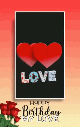 a happy birthday card for a lover with two hearts and roses .