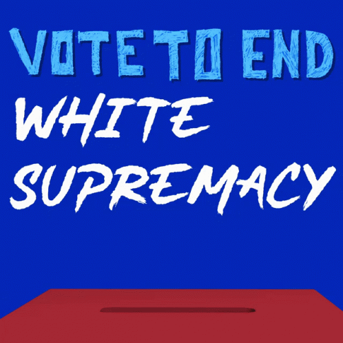 Vote To End White Supremacy Vote GIF - Vote To End White Supremacy Vote Ballot GIFs