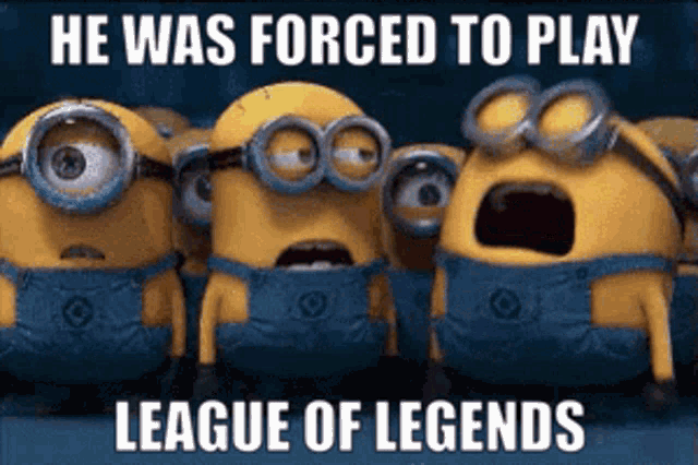 a group of minions are standing next to each other with the caption he was forced to play league of legends on the bottom