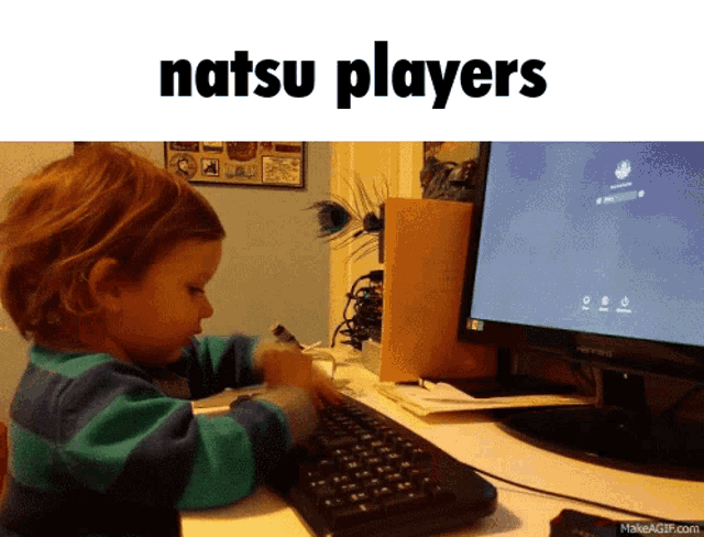 a little boy is typing on a keyboard with the words natsu players above him