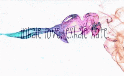 Inhale Love Exhale Hate Love GIF - Inhale Love Exhale Hate Love Hate GIFs