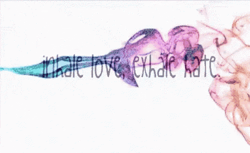 a picture of smoke with the words inhale love exhale hate written on it