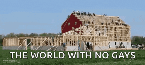 a picture of a house under construction with the words the world with no gays