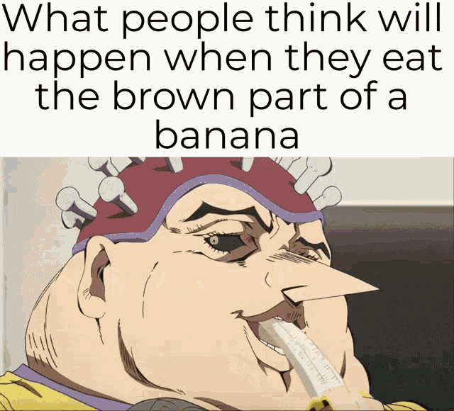 Brown Part Of The Banana Jojo GIF - Brown Part Of The Banana Jojo What People Think Will Happen If You Eat The Brown Part GIFs