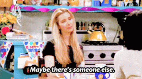 Friends Phoebe Buffay GIF - Friends Phoebe Buffay Maybe Theres Someone Else GIFs