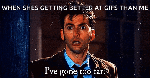 a man with a surprised look on his face says i 've gone too far